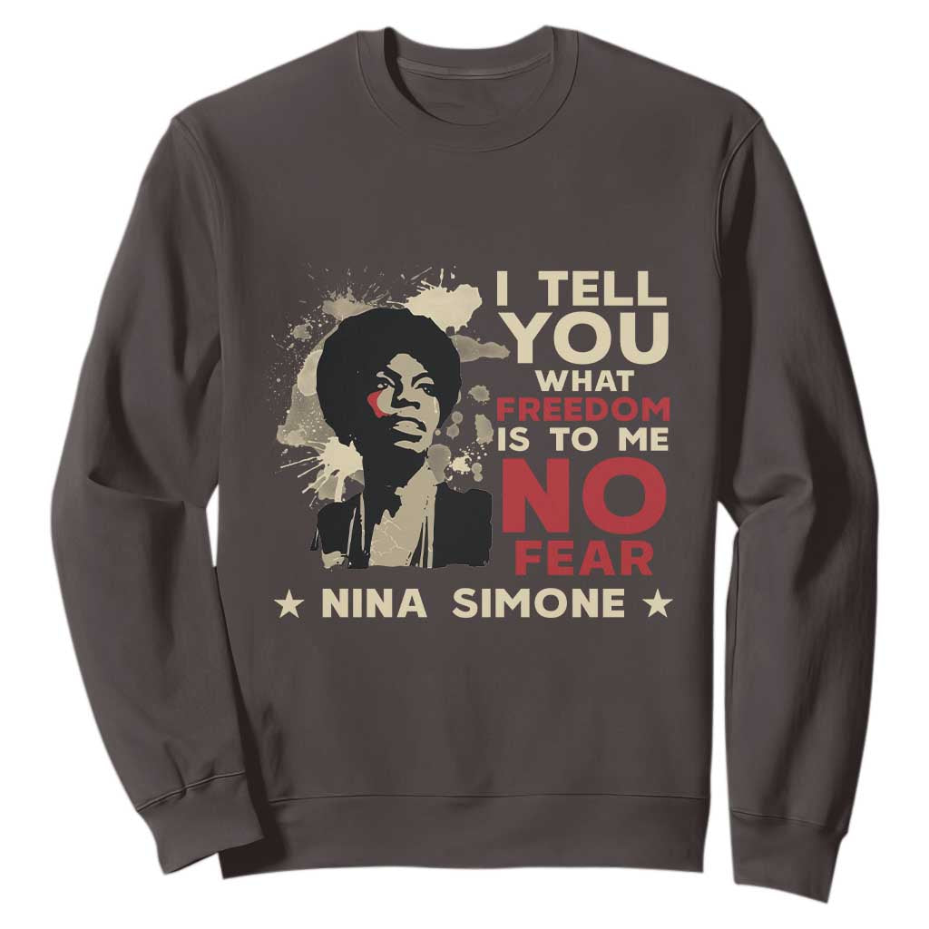 Nina Simone Sweatshirt I Tell You What Freedom Is To Me No Fear