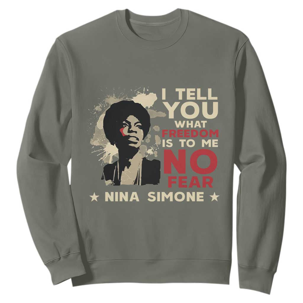 Nina Simone Sweatshirt I Tell You What Freedom Is To Me No Fear