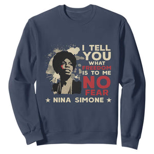 Nina Simone Sweatshirt I Tell You What Freedom Is To Me No Fear
