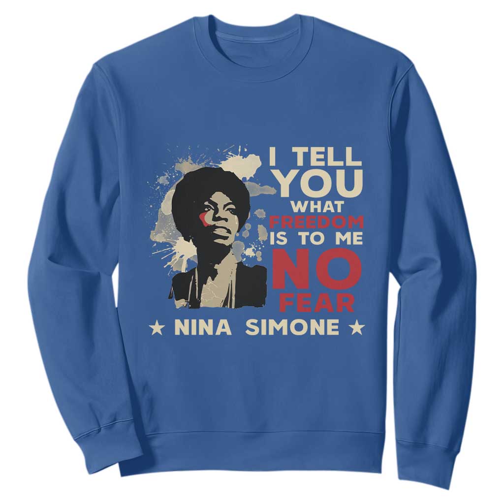Nina Simone Sweatshirt I Tell You What Freedom Is To Me No Fear