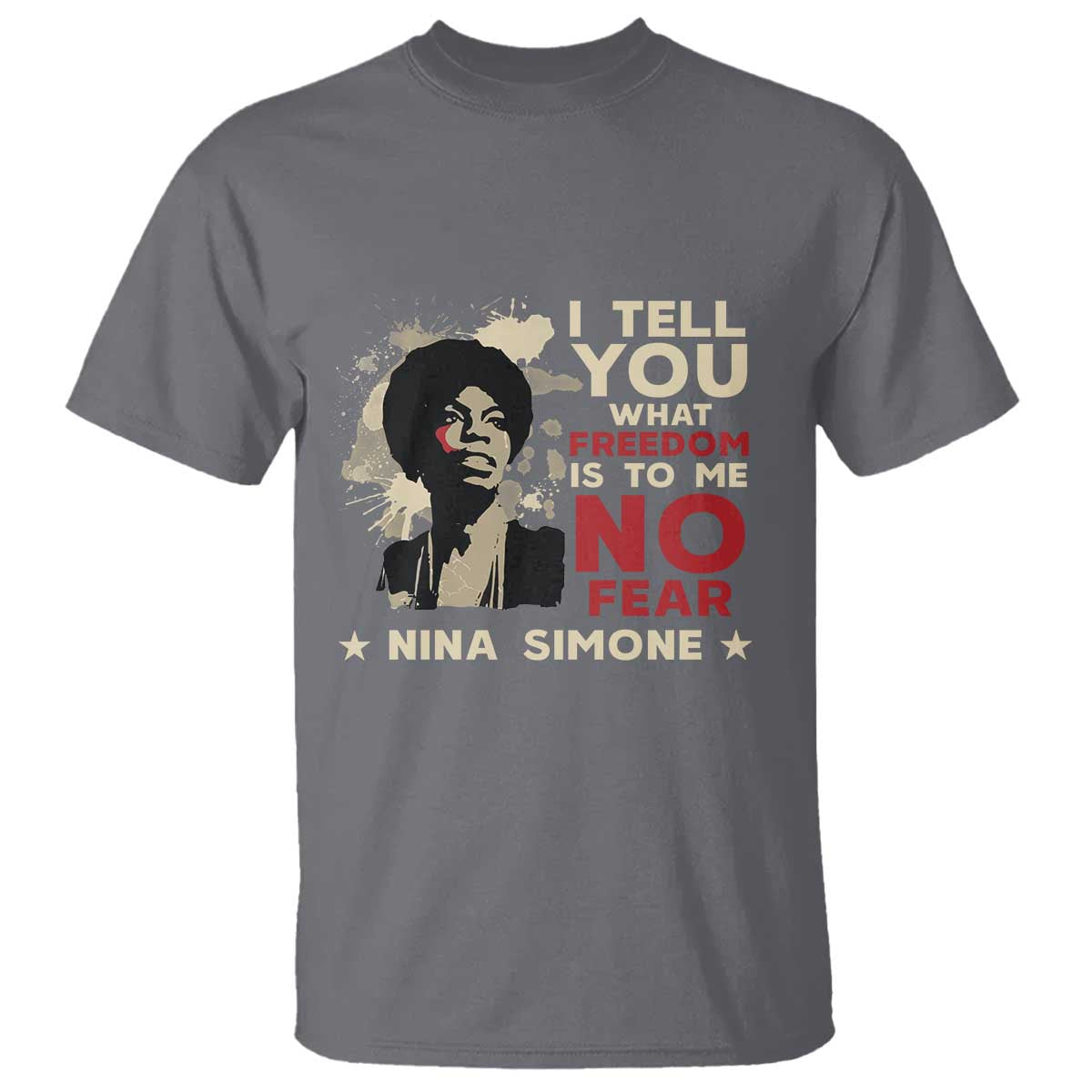 Nina Simone T Shirt I Tell You What Freedom Is To Me No Fear