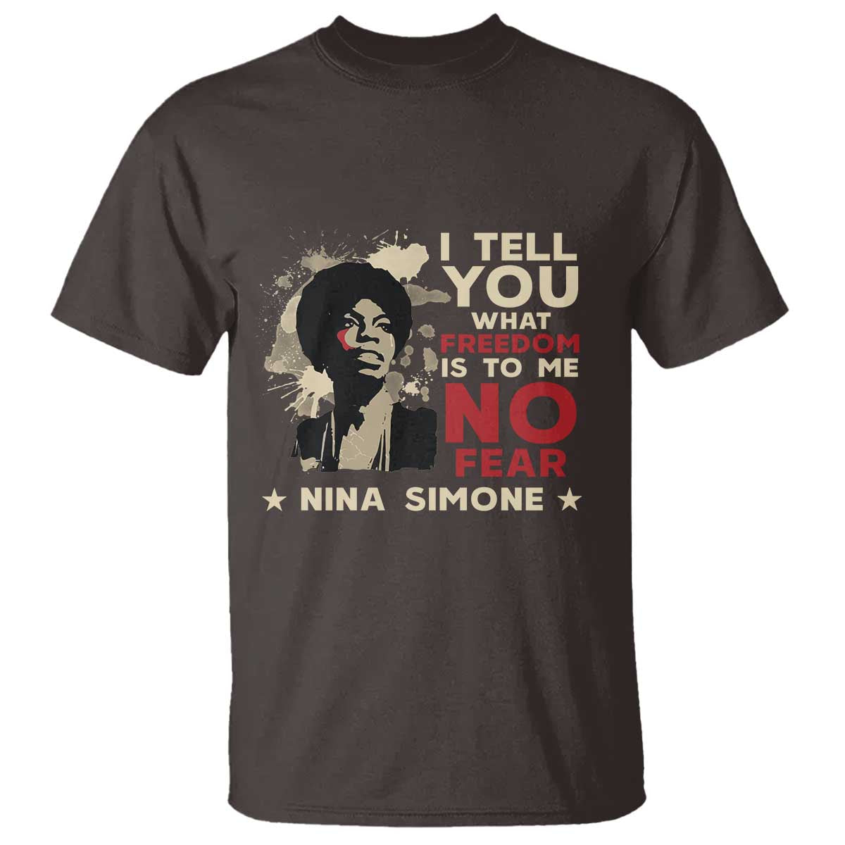 Nina Simone T Shirt I Tell You What Freedom Is To Me No Fear