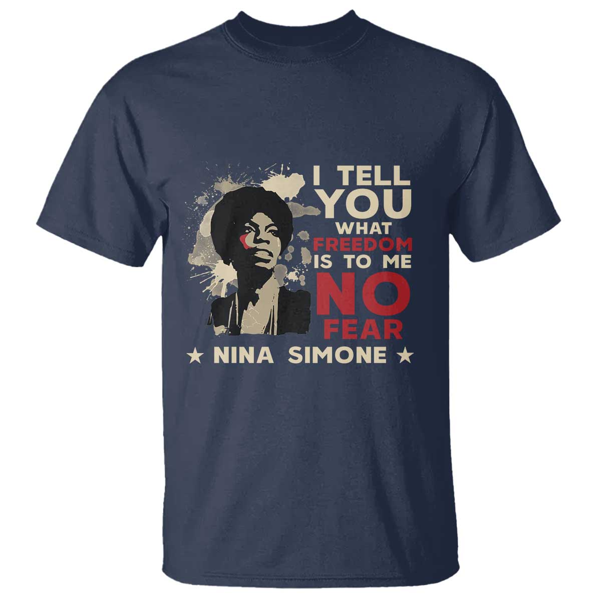 Nina Simone T Shirt I Tell You What Freedom Is To Me No Fear