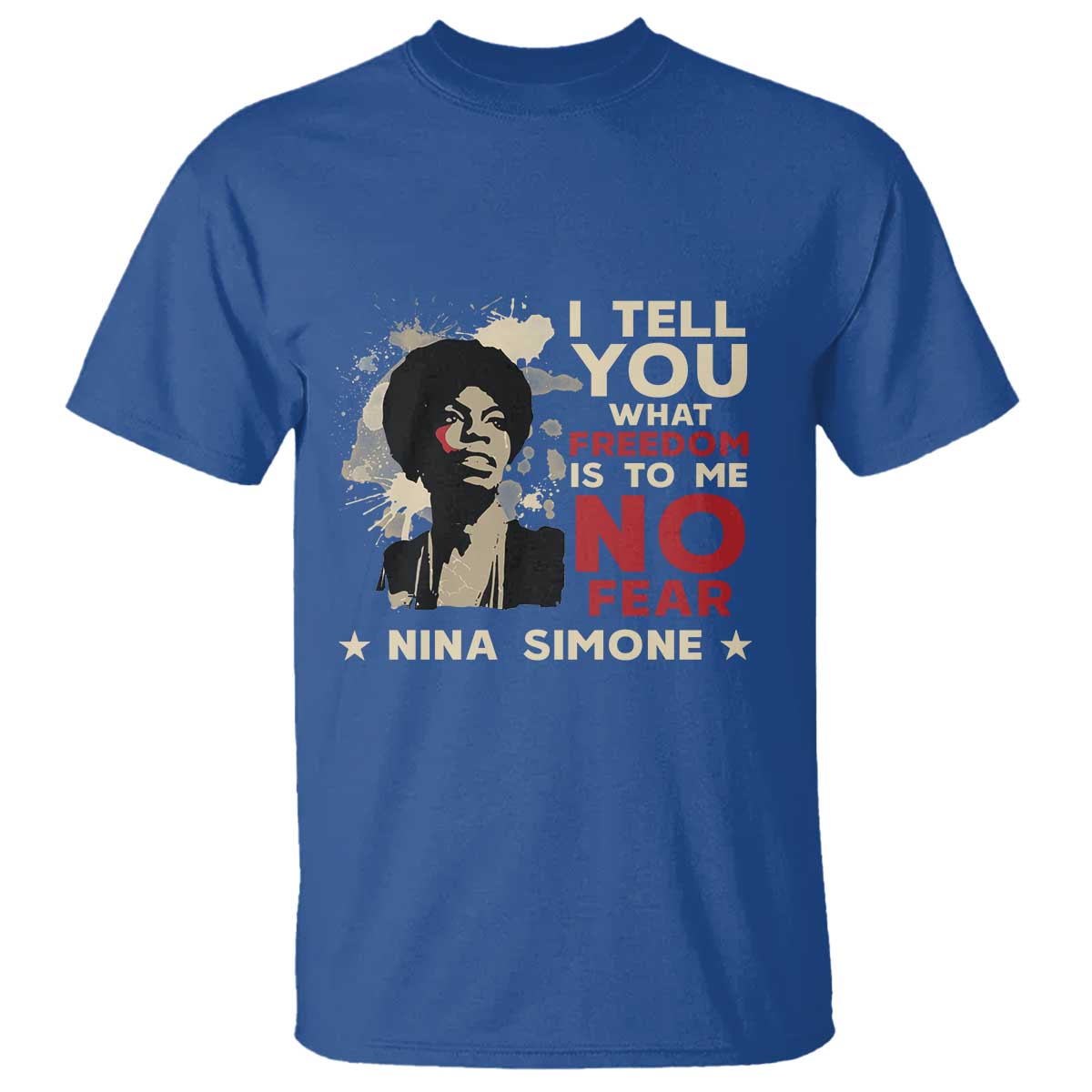 Nina Simone T Shirt I Tell You What Freedom Is To Me No Fear