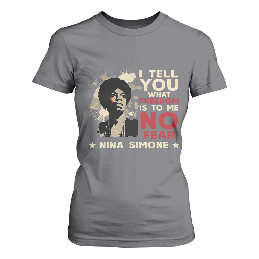 Nina Simone T Shirt For Women I Tell You What Freedom Is To Me No Fear