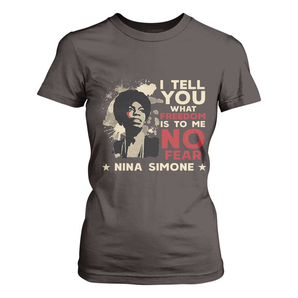 Nina Simone T Shirt For Women I Tell You What Freedom Is To Me No Fear