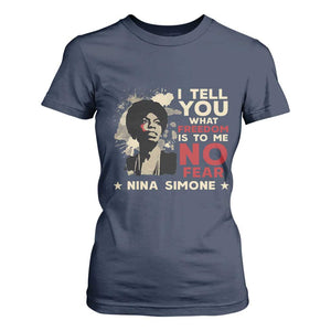 Nina Simone T Shirt For Women I Tell You What Freedom Is To Me No Fear