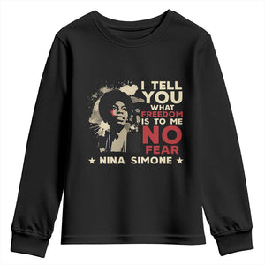 Nina Simone Youth Sweatshirt I Tell You What Freedom Is To Me No Fear