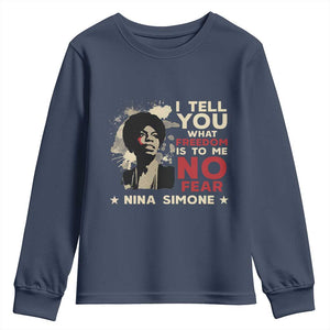 Nina Simone Youth Sweatshirt I Tell You What Freedom Is To Me No Fear