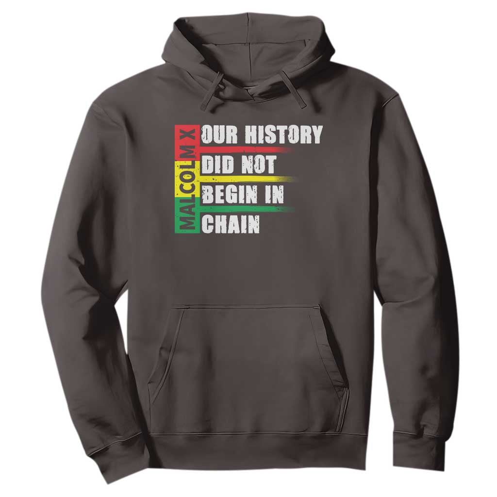 Malcolm X Hoodie Our History Did Not Begin In Chains