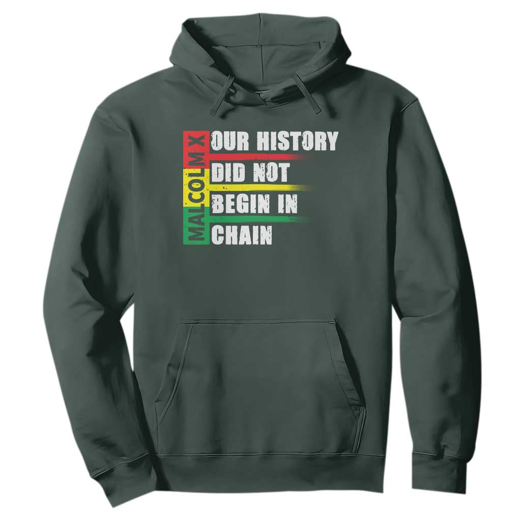 Malcolm X Hoodie Our History Did Not Begin In Chains