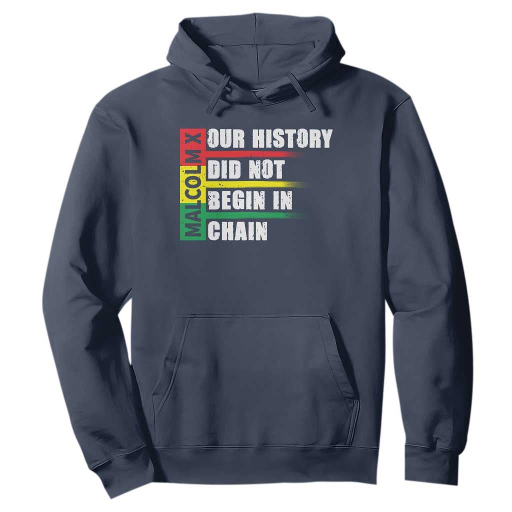 Malcolm X Hoodie Our History Did Not Begin In Chains