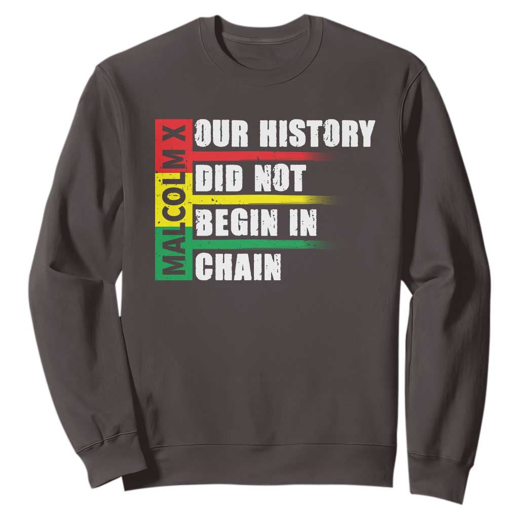 Malcolm X Sweatshirt Our History Did Not Begin In Chains