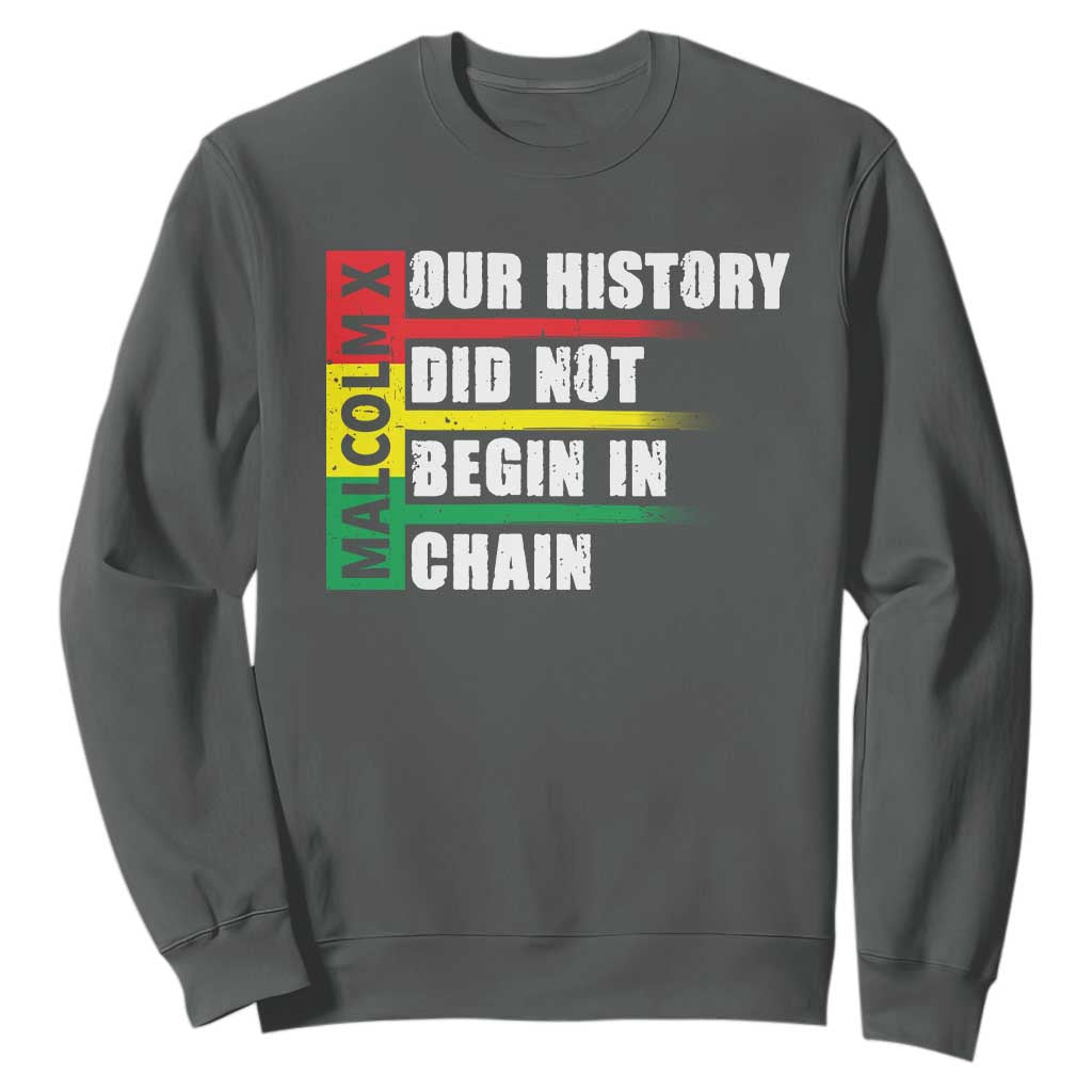 Malcolm X Sweatshirt Our History Did Not Begin In Chains