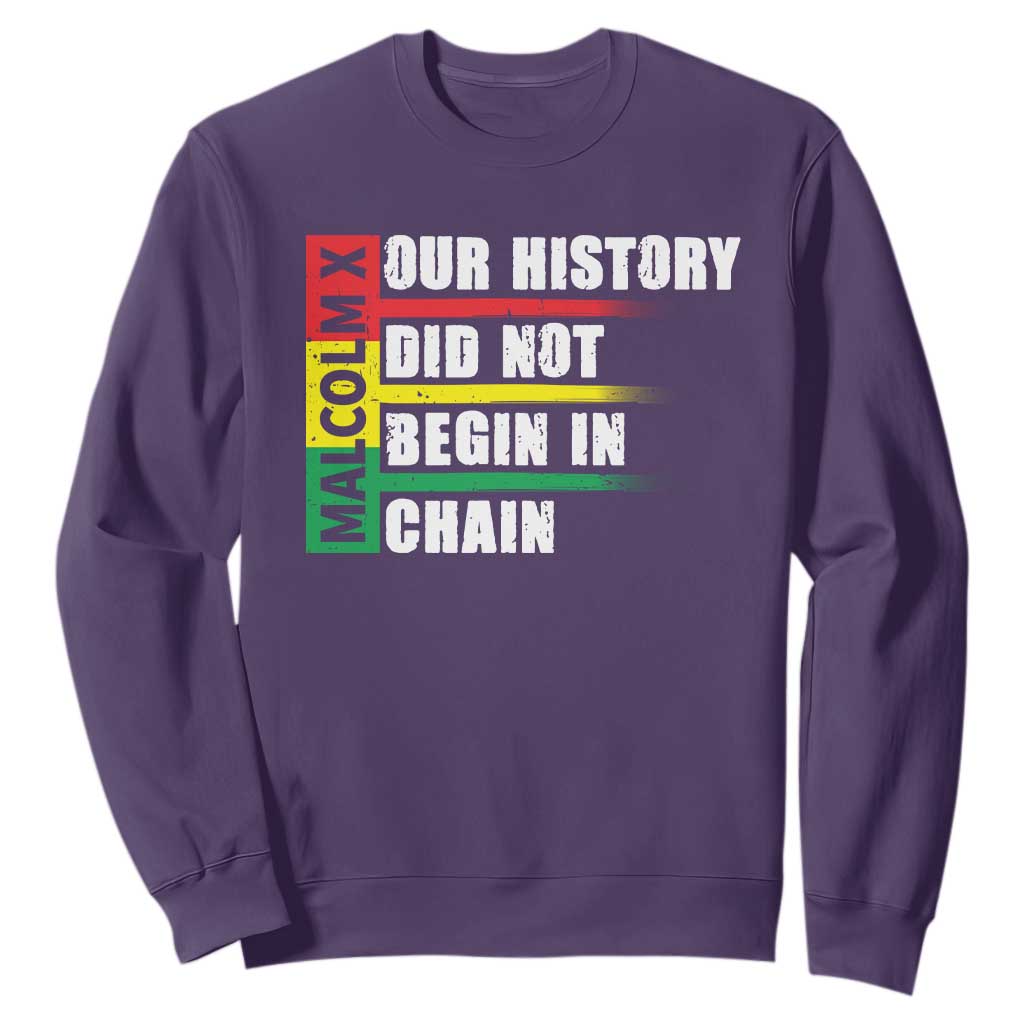 Malcolm X Sweatshirt Our History Did Not Begin In Chains