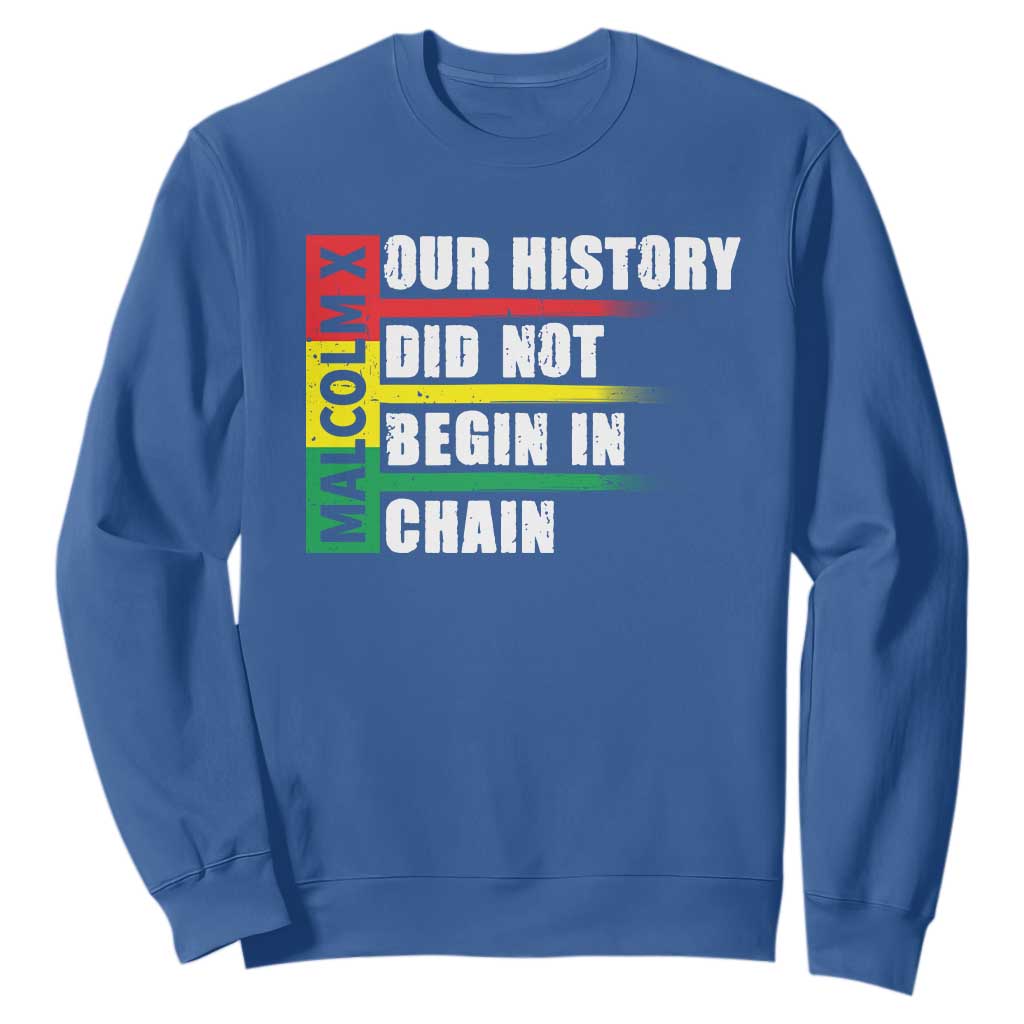 Malcolm X Sweatshirt Our History Did Not Begin In Chains
