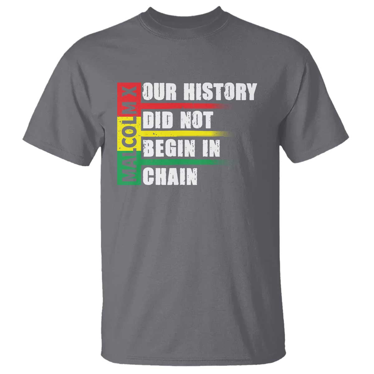 Malcolm X T Shirt Our History Did Not Begin In Chains