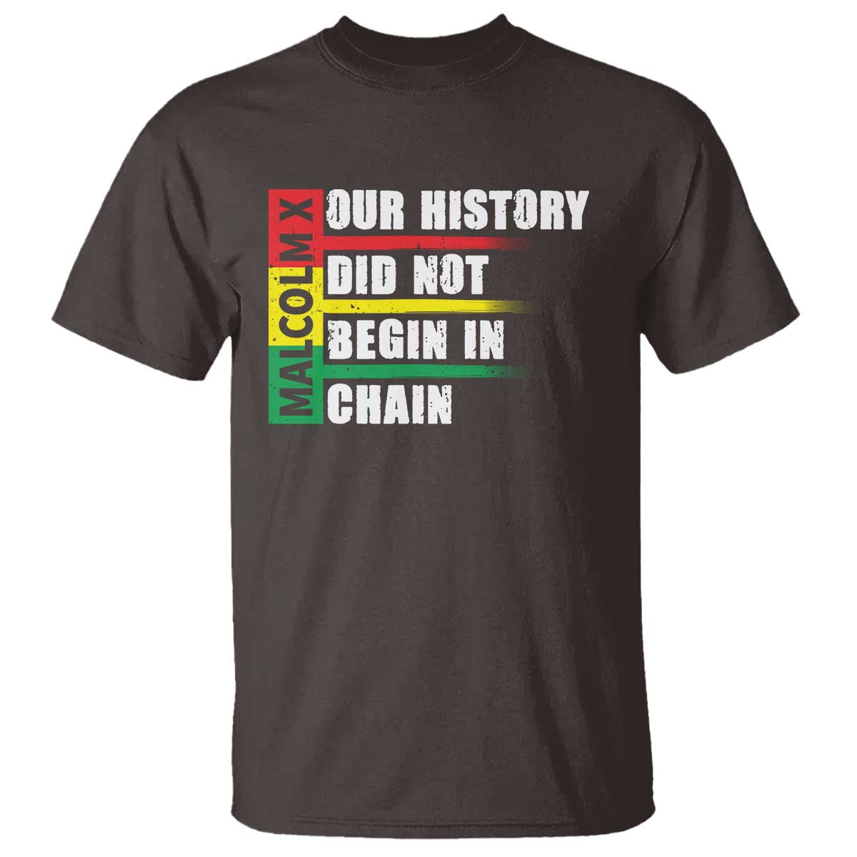 Malcolm X T Shirt Our History Did Not Begin In Chains