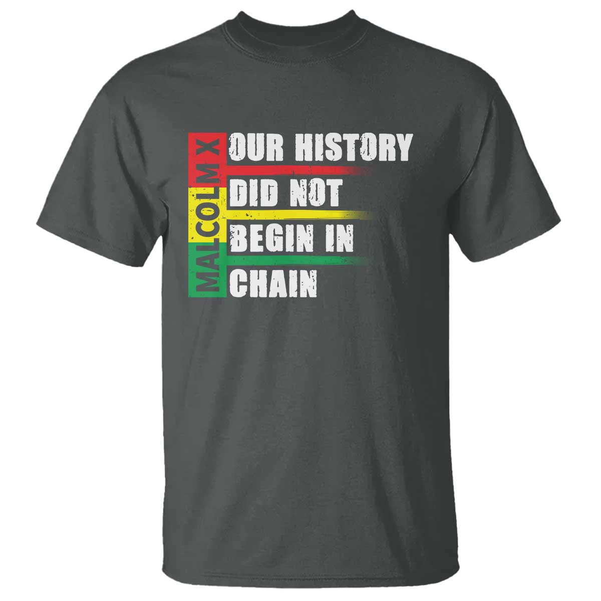 Malcolm X T Shirt Our History Did Not Begin In Chains