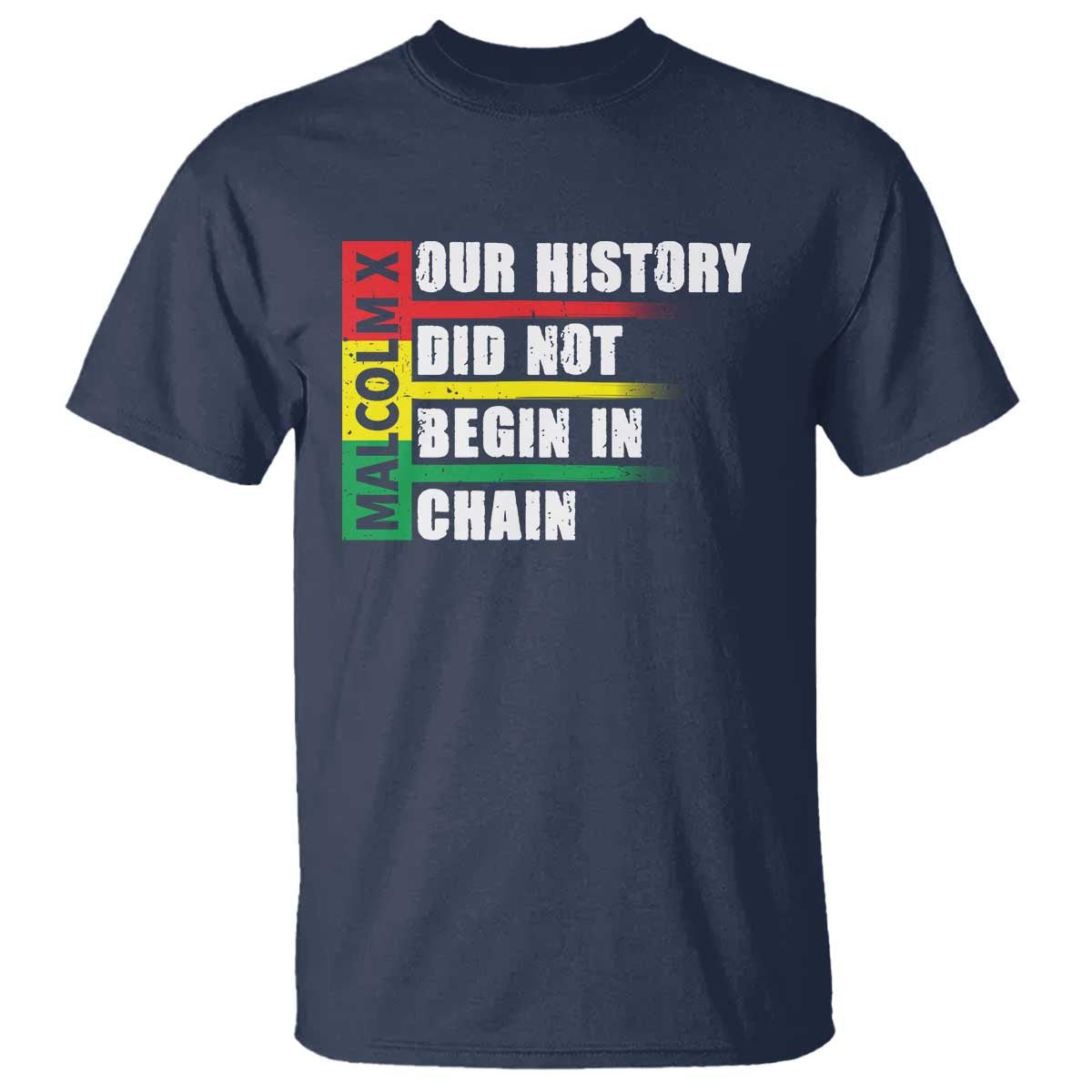 Malcolm X T Shirt Our History Did Not Begin In Chains