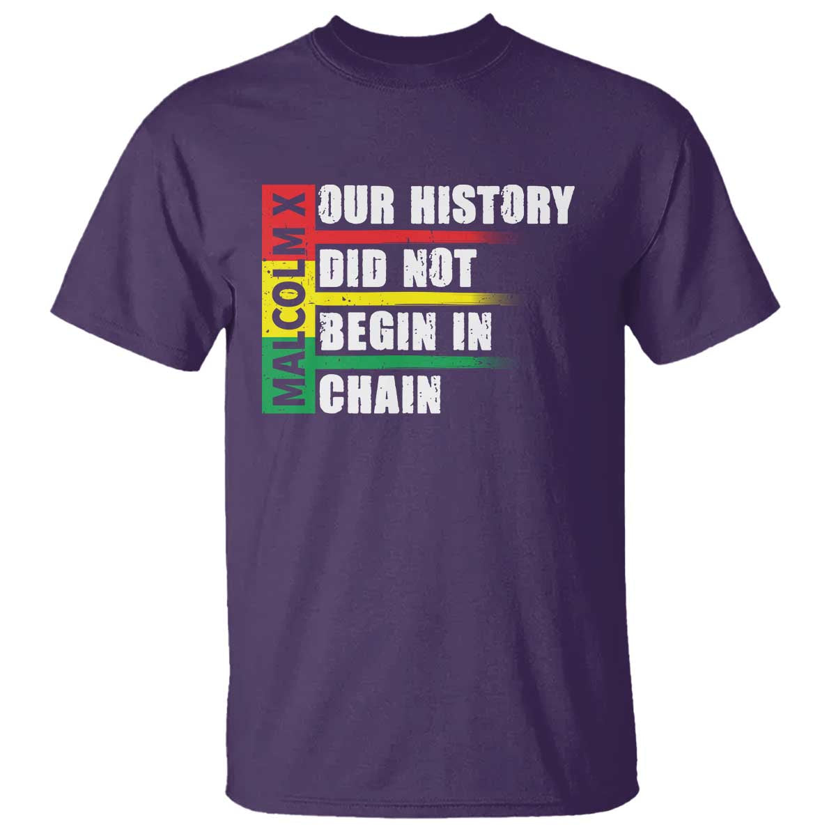 Malcolm X T Shirt Our History Did Not Begin In Chains