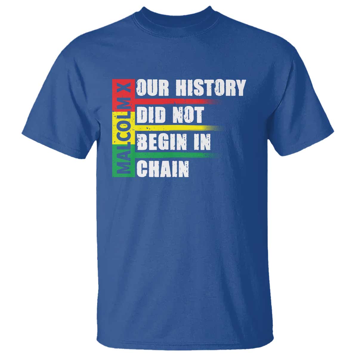 Malcolm X T Shirt Our History Did Not Begin In Chains