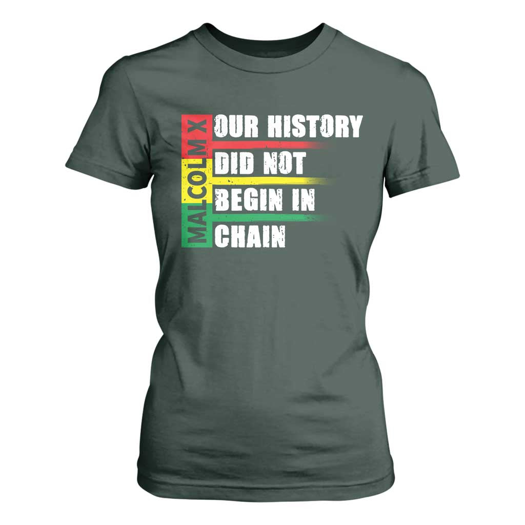 Malcolm X T Shirt For Women Our History Did Not Begin In Chains