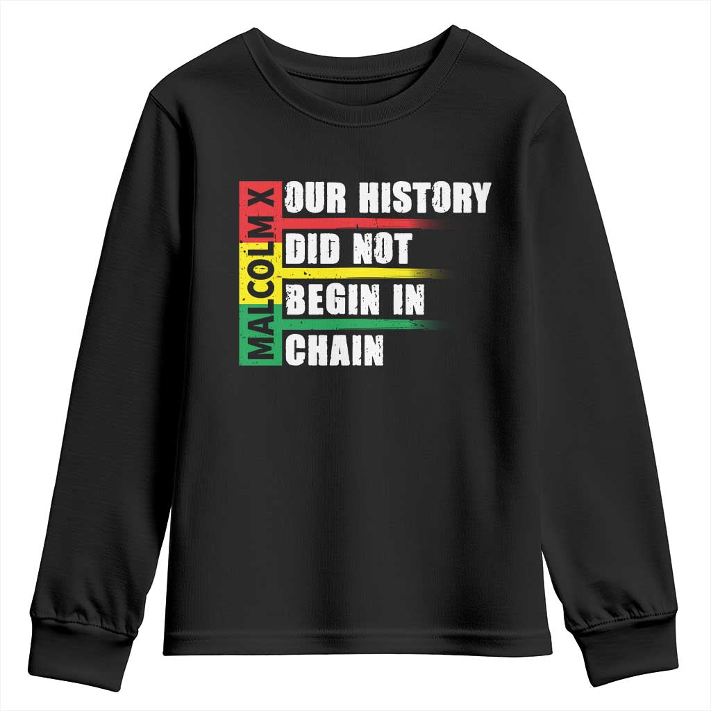 Malcolm X Youth Sweatshirt Our History Did Not Begin In Chains