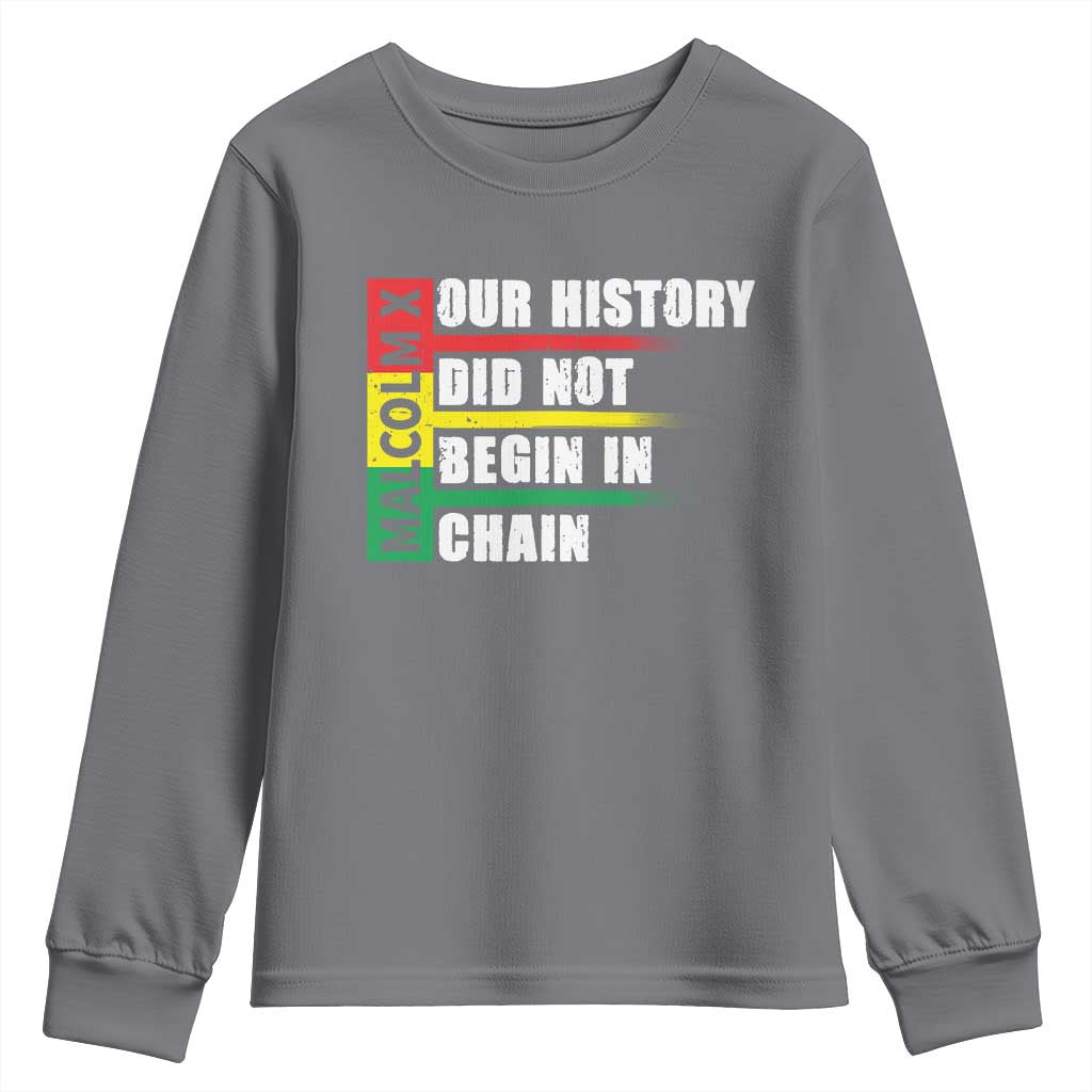 Malcolm X Youth Sweatshirt Our History Did Not Begin In Chains
