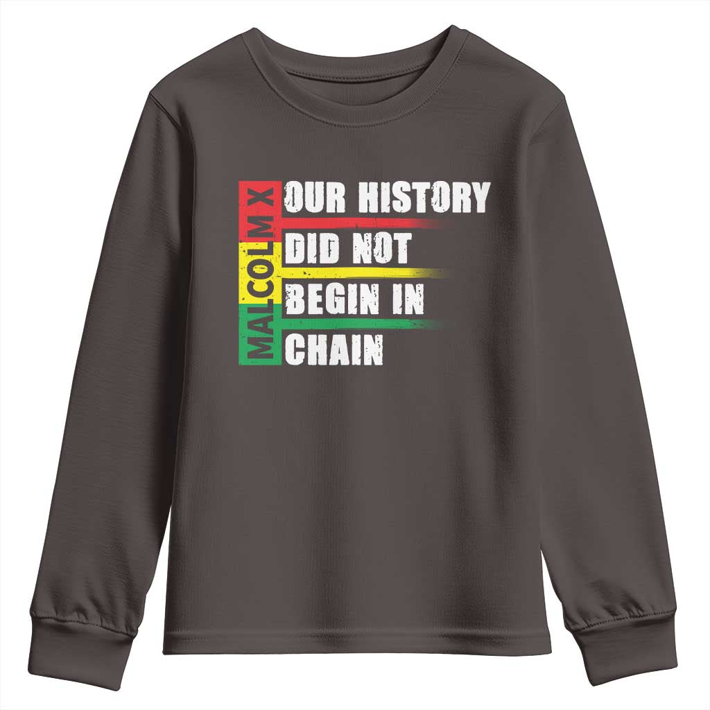 Malcolm X Youth Sweatshirt Our History Did Not Begin In Chains
