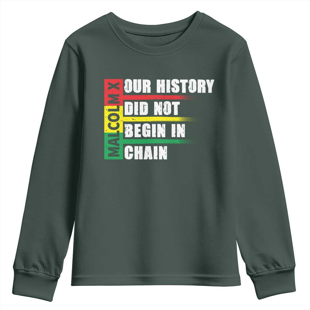 Malcolm X Youth Sweatshirt Our History Did Not Begin In Chains