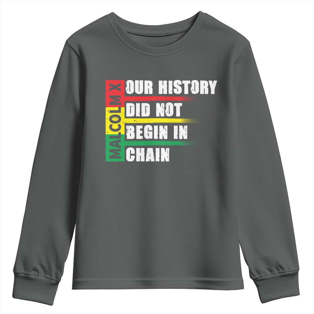 Malcolm X Youth Sweatshirt Our History Did Not Begin In Chains