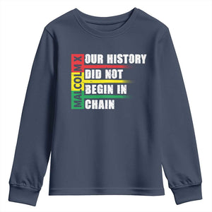 Malcolm X Youth Sweatshirt Our History Did Not Begin In Chains