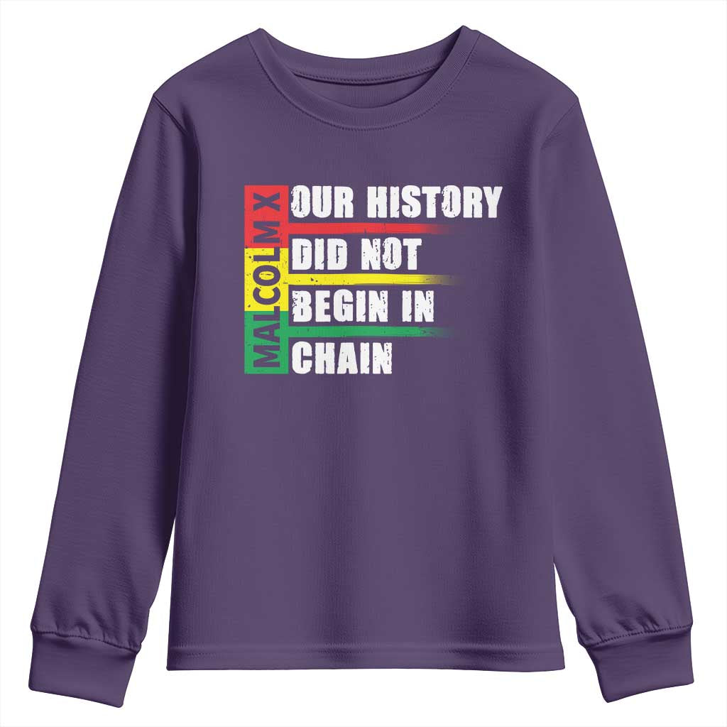 Malcolm X Youth Sweatshirt Our History Did Not Begin In Chains