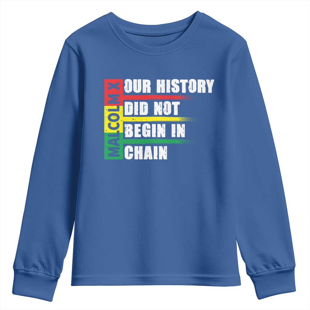 Malcolm X Youth Sweatshirt Our History Did Not Begin In Chains