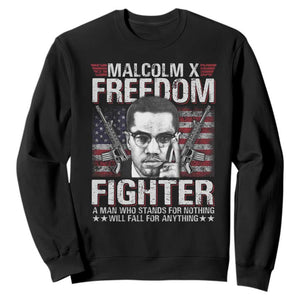 Malcolm X Sweatshirt A Man Who Stands For Nothing Will Fall For Anything