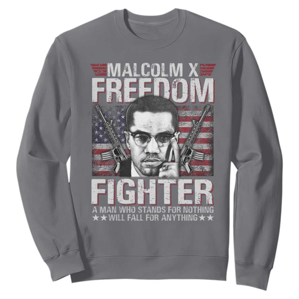 Malcolm X Sweatshirt A Man Who Stands For Nothing Will Fall For Anything