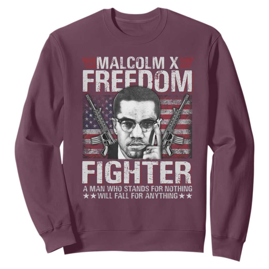 Malcolm X Sweatshirt A Man Who Stands For Nothing Will Fall For Anything