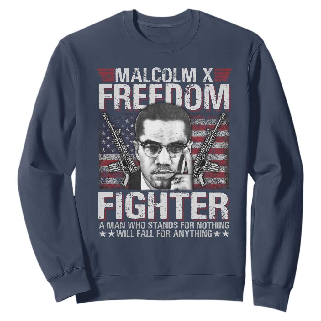 Malcolm X Sweatshirt A Man Who Stands For Nothing Will Fall For Anything