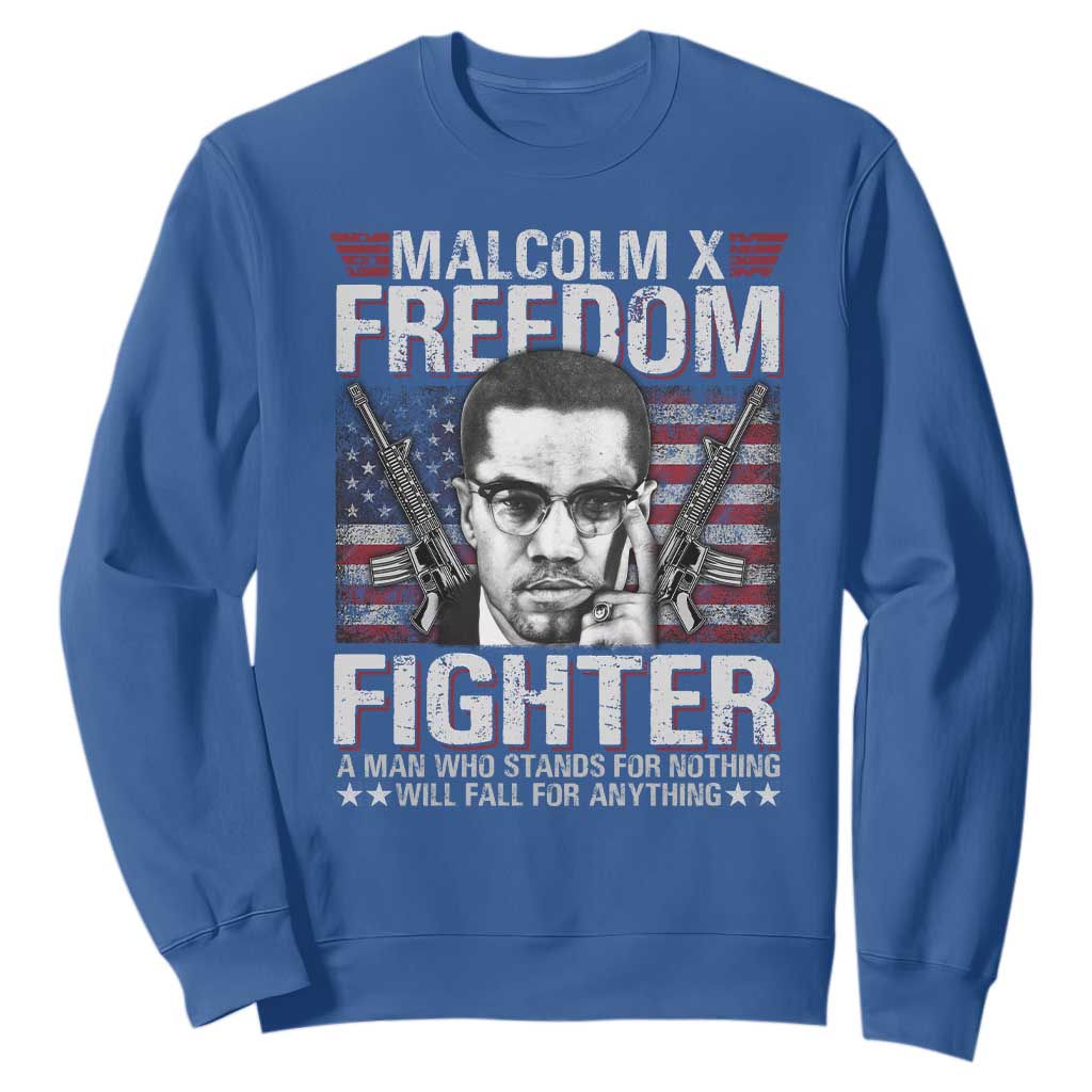 Malcolm X Sweatshirt A Man Who Stands For Nothing Will Fall For Anything