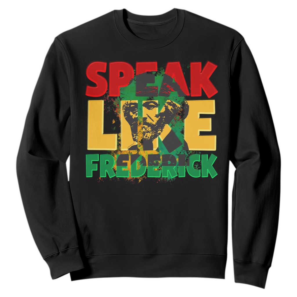 Speak Like Frederick Douglass Sweatshirt Black History Month