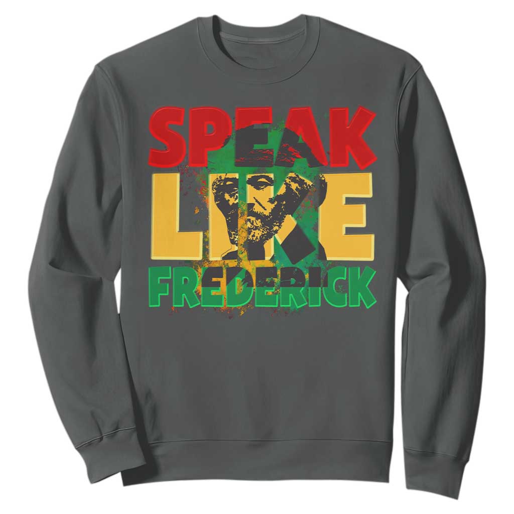 Speak Like Frederick Douglass Sweatshirt Black History Month