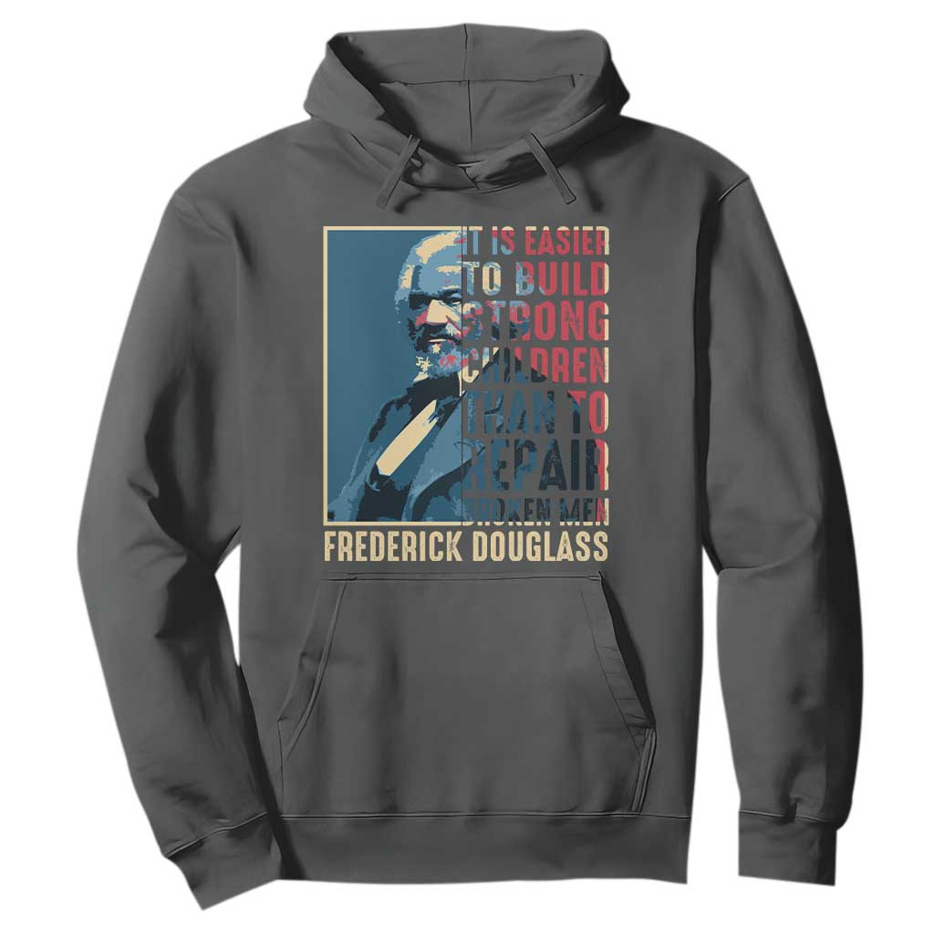 Frederick Douglass Hoodie It Is Easier To Build Strong Children Than To Repair Broken Men BHM