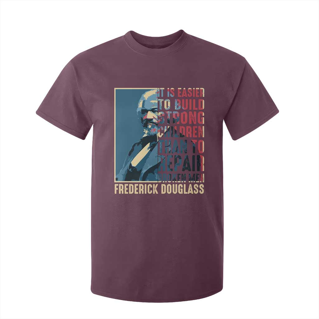 Frederick Douglass T Shirt For Kid It Is Easier To Build Strong Children Than To Repair Broken Men BHM