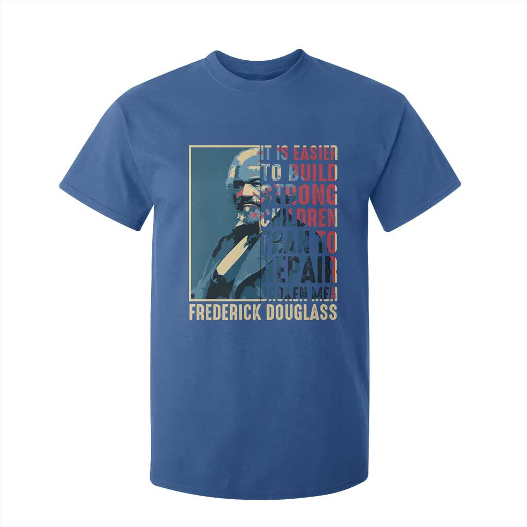 Frederick Douglass T Shirt For Kid It Is Easier To Build Strong Children Than To Repair Broken Men BHM