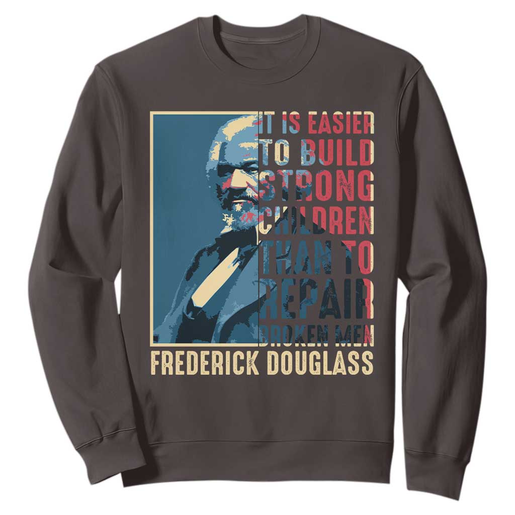 Frederick Douglass Sweatshirt It Is Easier To Build Strong Children Than To Repair Broken Men BHM