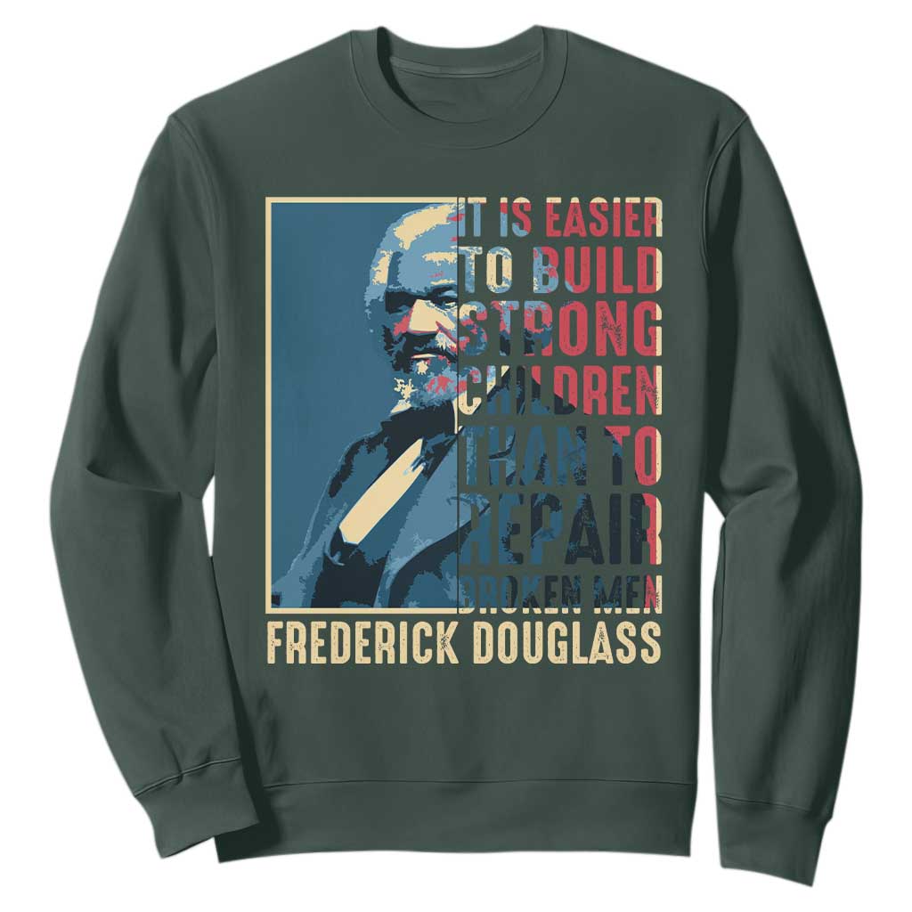Frederick Douglass Sweatshirt It Is Easier To Build Strong Children Than To Repair Broken Men BHM