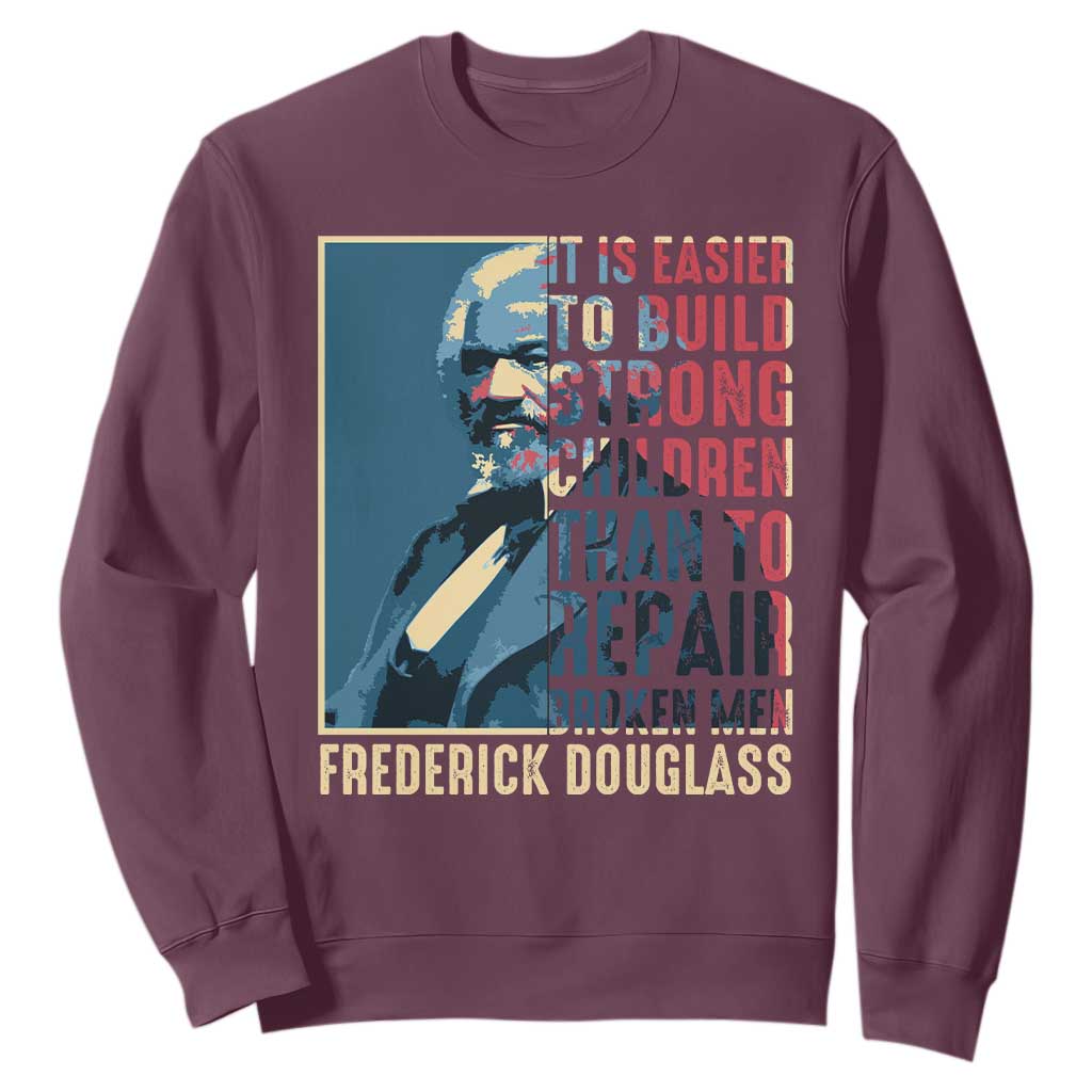 Frederick Douglass Sweatshirt It Is Easier To Build Strong Children Than To Repair Broken Men BHM