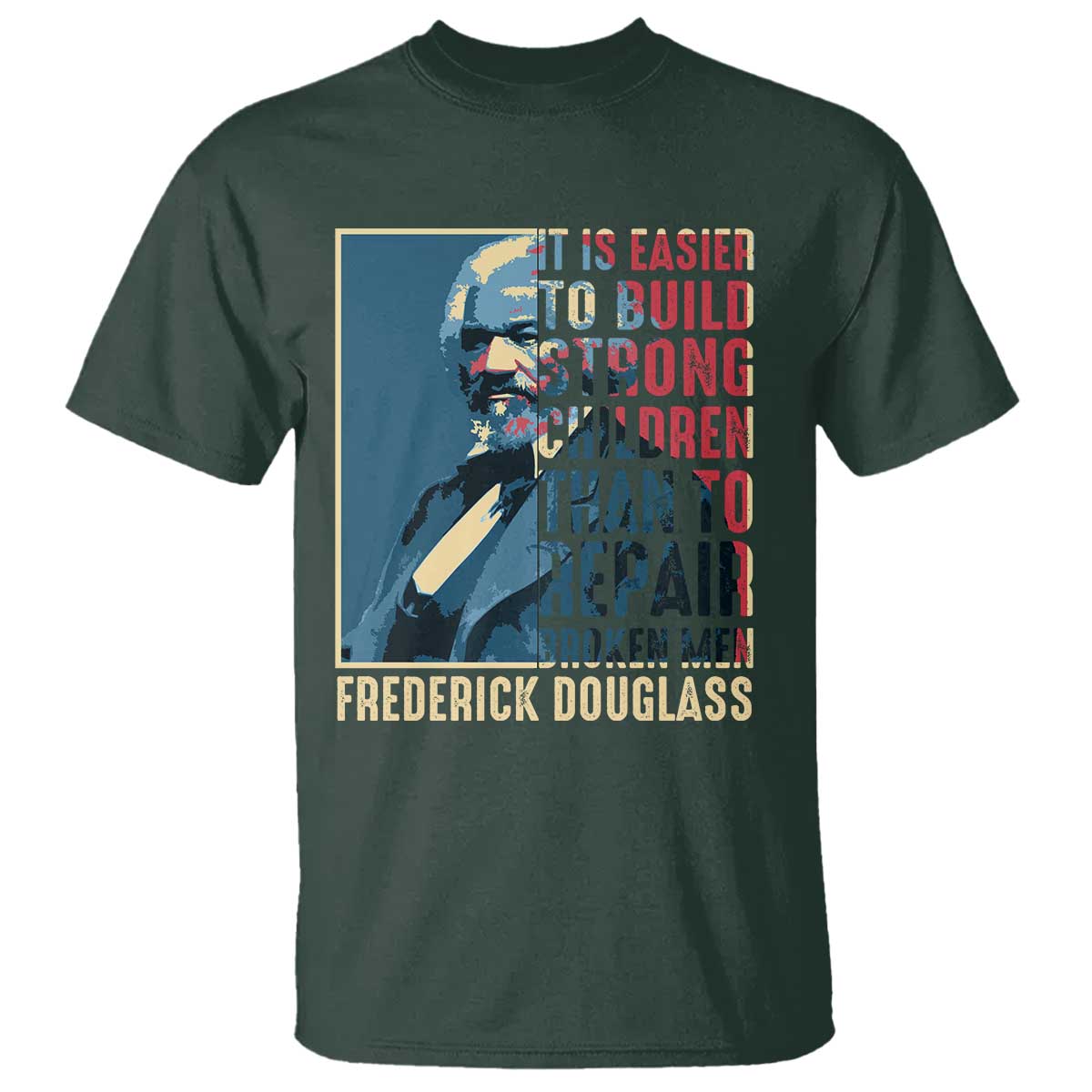 Frederick Douglass T Shirt It Is Easier To Build Strong Children Than To Repair Broken Men BHM