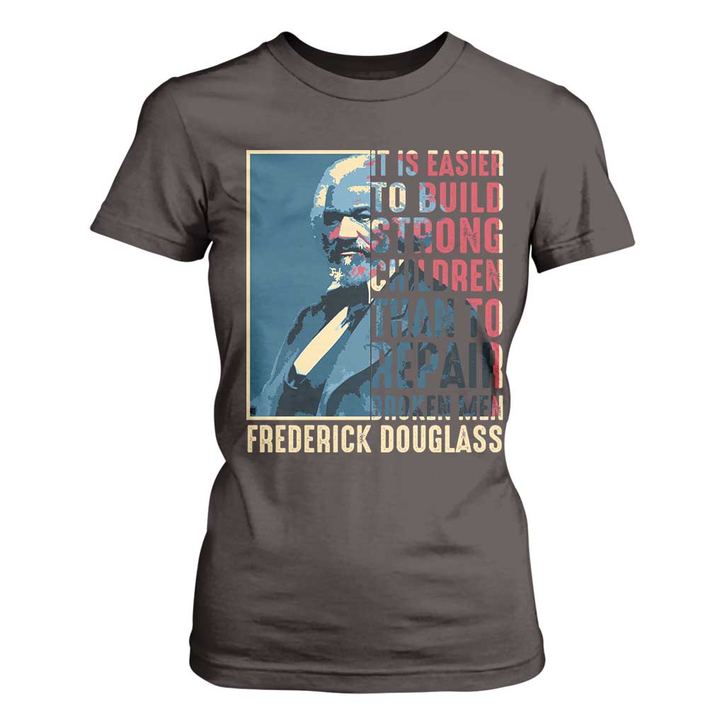 Frederick Douglass T Shirt For Women It Is Easier To Build Strong Children Than To Repair Broken Men BHM